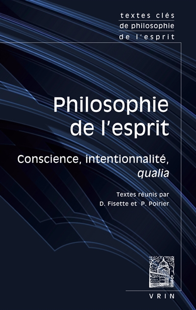 Philosophie de l'esprit. Vol. 3. Conscience, intentionnalité, qualia