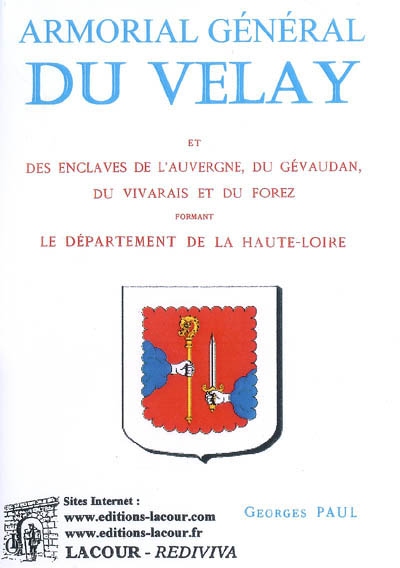Armorial général du Velay et des enclaves de l'Auvergne, du Gévaudan, du Vivarais et du Forez formant le département de la Haute-Loire