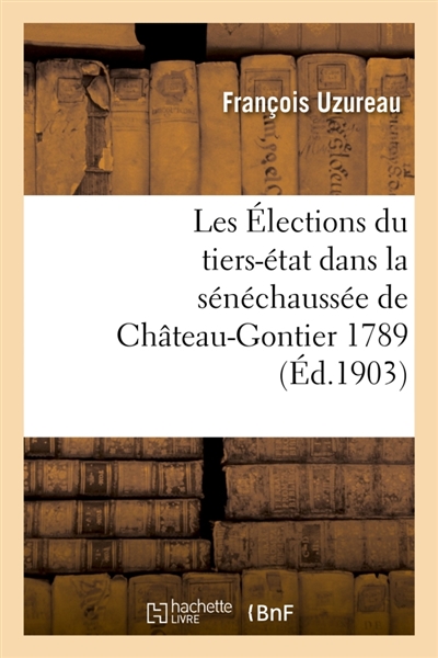 Les Elections du tiers-état dans la sénéchaussée de Château-Gontier 1789