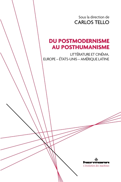 Du postmodernisme au posthumanisme : littérature et cinéma, Europe, Etats-Unis, Amérique latine