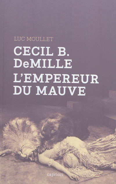 Cecil B. DeMille, l'empereur du mauve