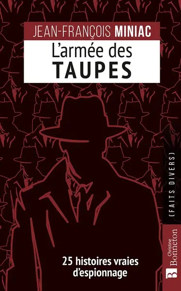 L'armée des taupes : 25 histoires vraies d'espionnage