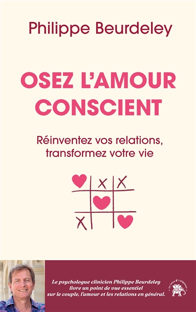 Osez l'amour conscient :...