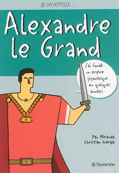 Je m'appelle Alexandre le Grand