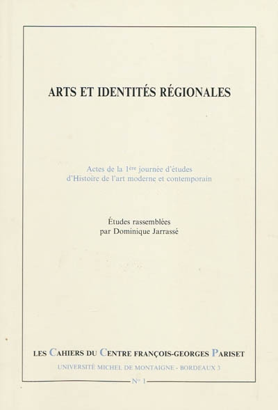 Arts et identités régionales : actes de la 1re journée d'études d'histoire de l'art moderne et contemporain tenue en novembre 1998