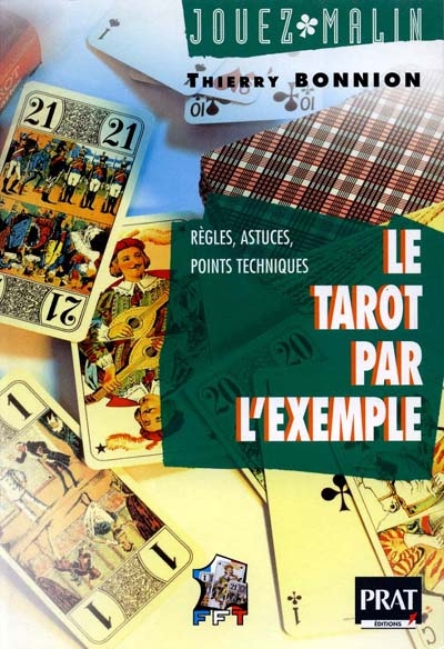 Le tarot par l'exemple : règles, variantes, points techniques