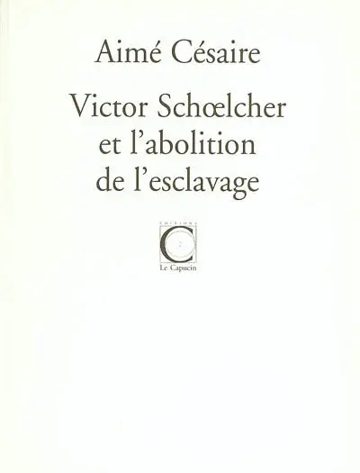 Victor Schoelcher et l'abolition de l'esclavage. Trois discours