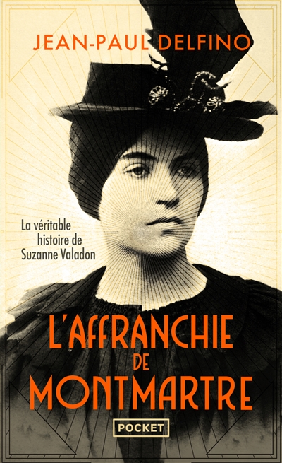 L'affranchie de Montmartre : la véritable histoire de Suzanne Valadon