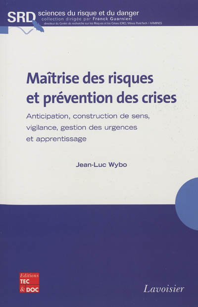 Maîtrise des risques et prévention des crises : anticipation, construction de sens, vigilance, gestion des urgences et apprentissage