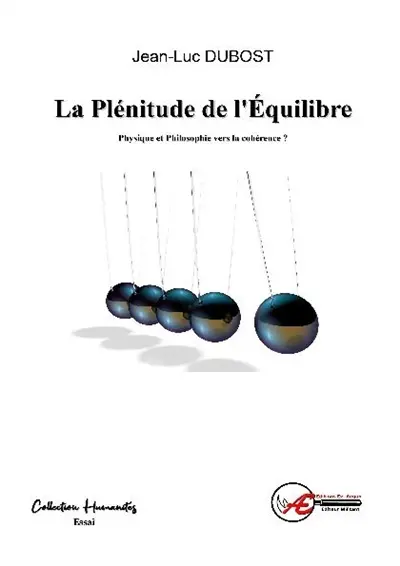 La plénitude de l'équilibre : physique et philosophie vers la cohérence ? : essai