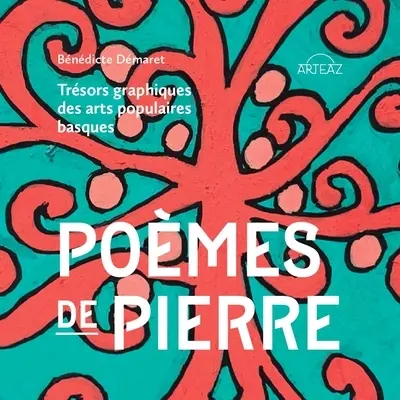Poèmes de pierre : trésors graphiques des arts populaires basques