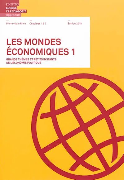Les mondes économiques : grands thèmes et petits instants de l'économie politique. Vol. 1. Chapitres 1 à 7
