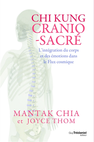 Chi kung cranio-sacré : l'intégration du corps et des émotions dans le flux cosmique