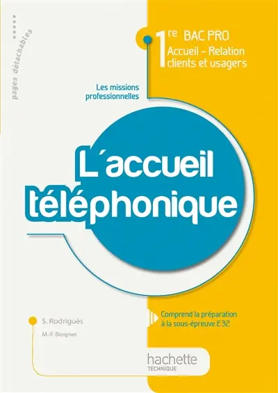 L'accueil téléphonique, 1re bac pro accueil-relation clients et usagers : comprend la préparation à la sous-épreuve E32