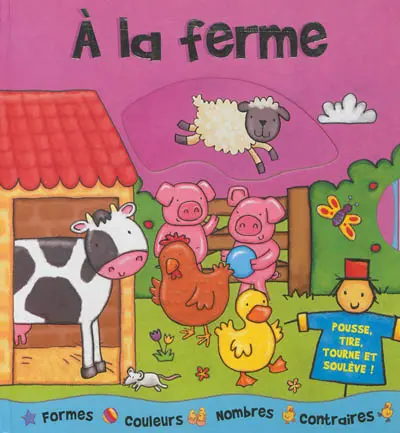 A la ferme : formes, couleurs, nombres, contraires