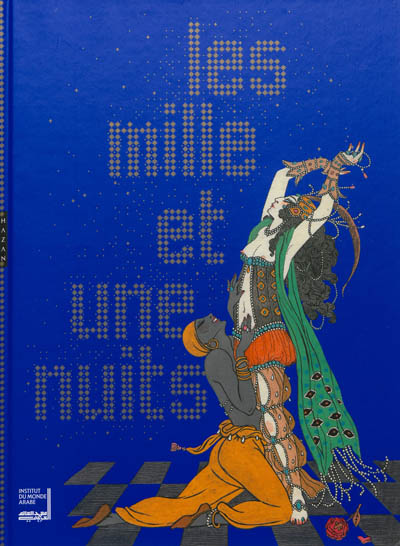 Les mille et une nuits : exposition, Paris, Institut du monde arabe, du 27 novembre 2012 au 28 avril 2013