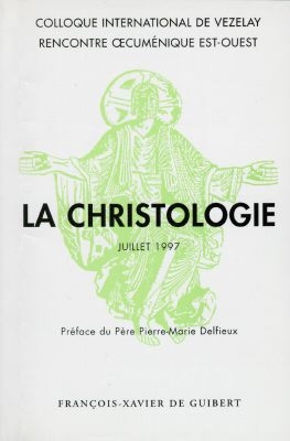 Colloque international et rencontre oecuménique Est-Ouest sur la christologie : Vézelay, 26-27 juillet 1997