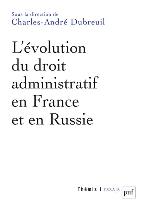 L'évolution du droit administratif en France et en Russie : actes du colloque organisé les 23 et 24 janvier 2014 à l'université d'Auvergne