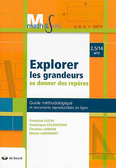 Explorer les grandeurs, se donner des repères : 2,5-14 ans : guide méthodologique et documents reproductibles en ligne