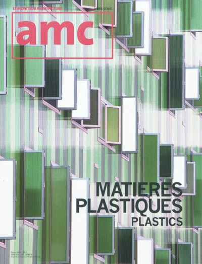 AMC, le moniteur architecture, hors série. Matières plastiques = Plastics