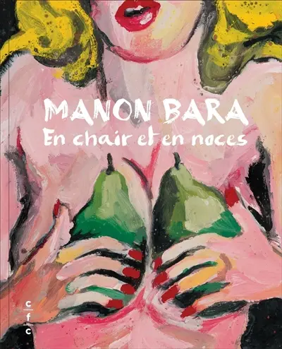 Manon Bara : en chair et en noces : entre gourmandise et cruauté