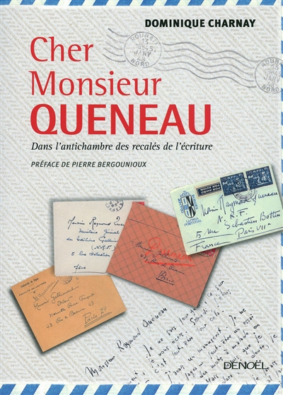 Cher monsieur Queneau : dans l'antichambre des recalés de l'écriture