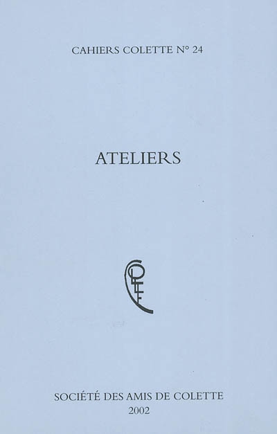 Cahiers Colette, n° 24. Ateliers