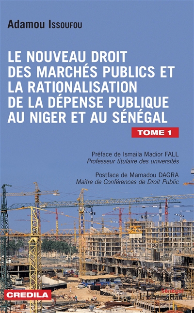 Le nouveau droit des marchés publics et la rationalisation de la dépense publique au Niger et au Sénégal. Vol. 1