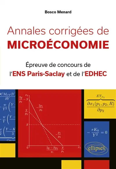 Annales corrigées de microéconomie : épreuve de concours de l'ENS Paris-Saclay et EDHEC