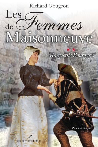 Les femmes de Maisonneuve. Vol. 2. Marguerite Bourgeoys