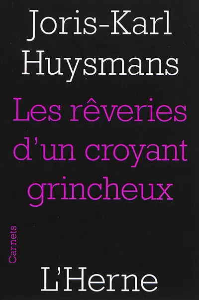Les rêveries d'un croyant grincheux. Joris-Karl Huysmans. Biographie : notes pour la préface de l'abbé Mugnier