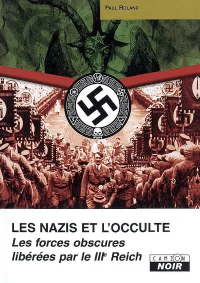 Les nazis et l'occulte : les forces obscures libérées par le IIIe Reich