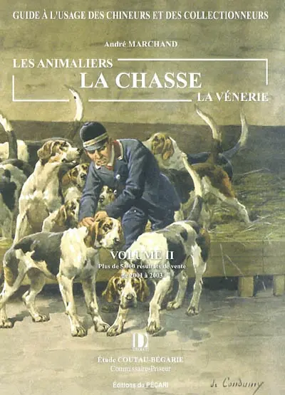Les animaliers, la chasse, la vénerie : guide à l'usage des chineurs et collectionneurs. Vol. 2. Plus de 5.000 résultats de vente de 2001 à 2003