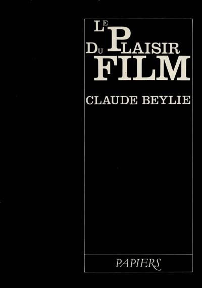 Le Plaisir du film ou D'une approche affective du cinéma comme système d'exploration filmique : pour une critique cinématographique de dilection