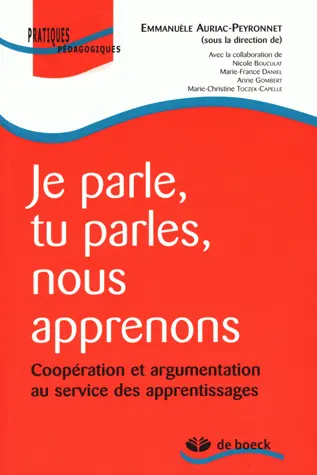 Je parle... tu parles... nous apprenons : coopération et argumentation au service des apprentissages