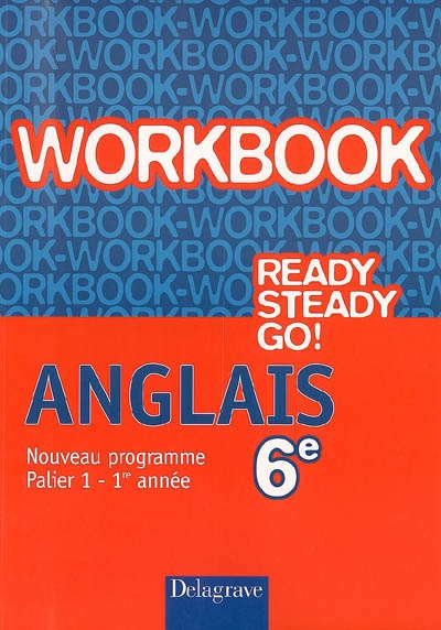 Ready steady go ! anglais 6e : workbook : nouveau programme, palier 1, 1re année