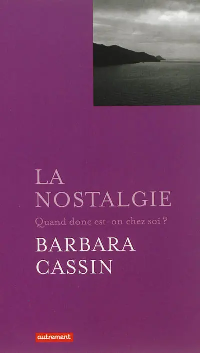 La nostalgie : quand donc est-on chez soi ? : Ulysse, Enée, Arendt