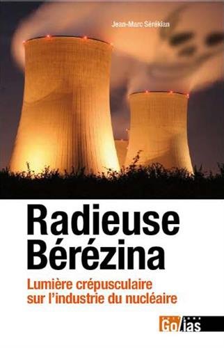 Radieuse Berezina : lumière crépusculaire sur l'industrie du nucléaire
