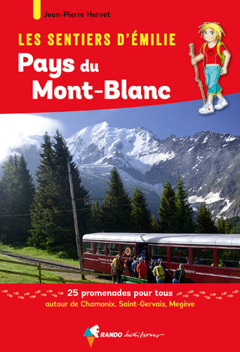 Les sentiers d'Emilie au pays du Mont-Blanc : 25 promenades pour tous : autour de Chamonix, Saint-Gervais, Megève