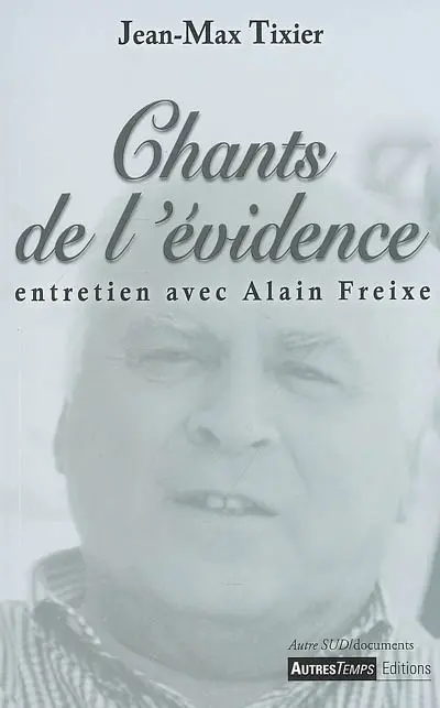 Chants de l'évidence : entretien avec Alain Freixe
