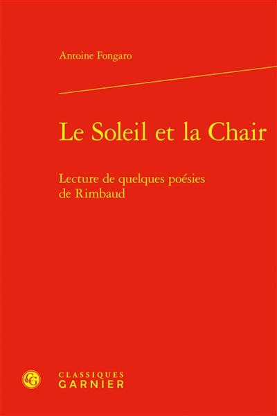 Le soleil et la chair : lecture de quelques poésies de Rimbaud