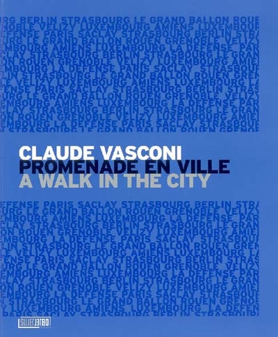 Claude Vasconi, promenade en ville. Claude Vasconi, a walk in the city