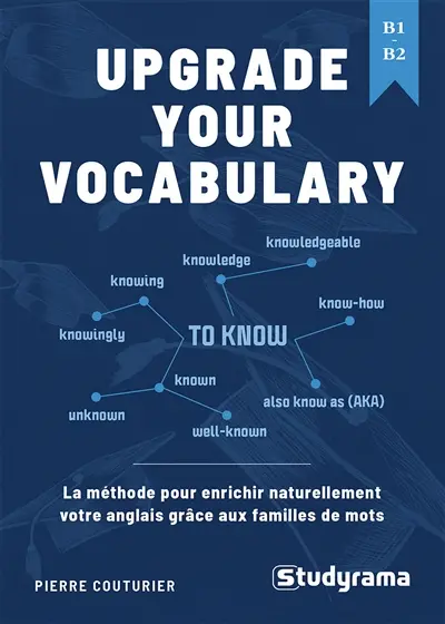 Upgrade your vocabulary, B1-B2 : la méthode pour enrichir naturellement votre anglais grâce aux familles de mots