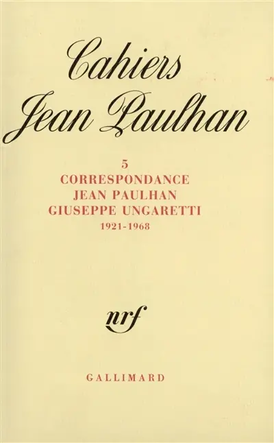 Cahiers Jean Paulhan, n° 5. Correspondance Jean Paulhan-Giuseppe Ungaretti : 1921-1968
