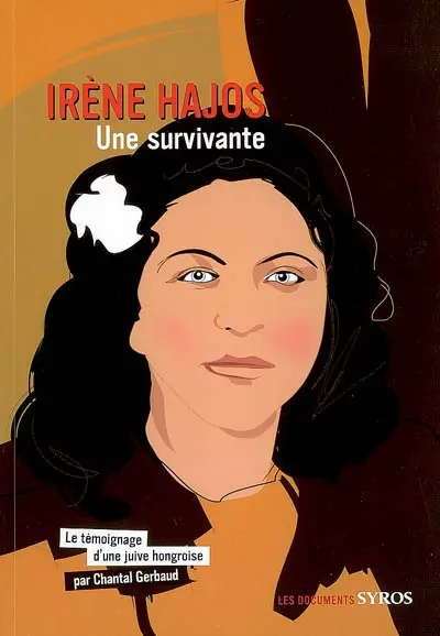 Irène Hajos, une survivante : témoignage d'une Juive hongroise