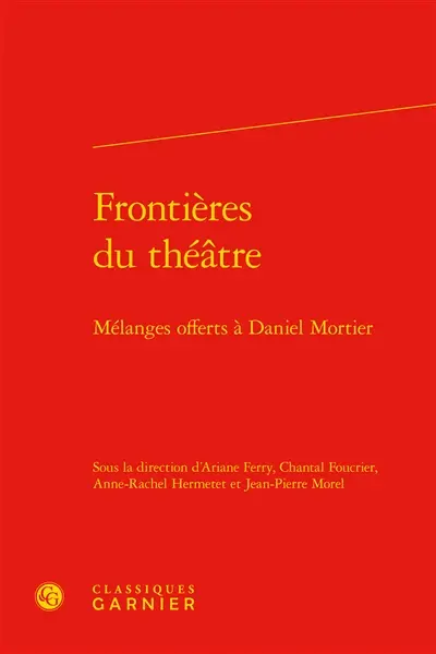 Frontières du théâtre : mélanges offerts à Daniel Mortier