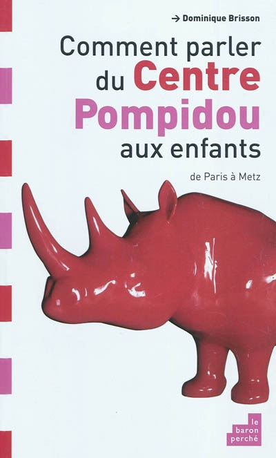 Comment parler du Centre Pompidou aux enfants ? : de Paris à Metz