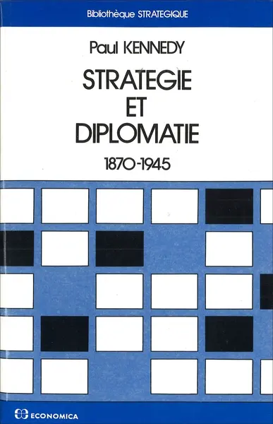 Stratégie et diplomatie : 1870-1945