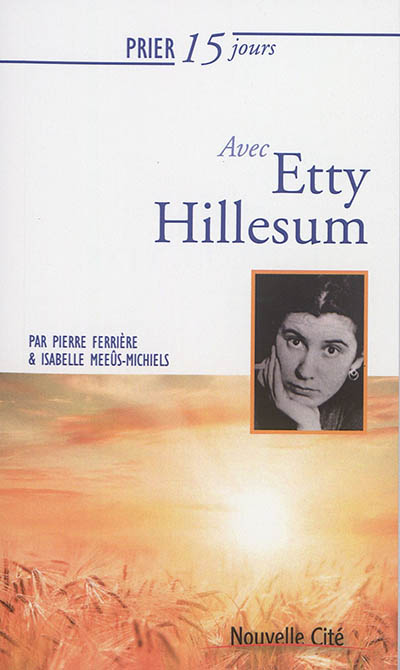 Prier 15 jours avec Etty Hillesum
