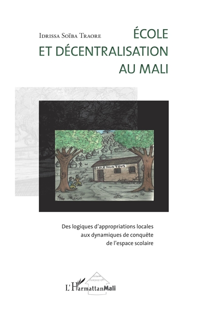 Ecole et décentralisation au Mali : des logiques d'appropriations locales aux dynamiques de conquête de l'espace scolaire